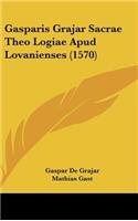 Gasparis Grajar Sacrae Theo Logiae Apud Lovanienses (1570)