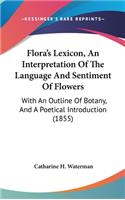 Flora's Lexicon, An Interpretation Of The Language And Sentiment Of Flowers