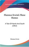 Florence Erwin's Three Homes: A Tale Of North And South (1862)