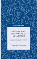 Leisure and the Motive to Volunteer: Theories of Serious, Casual, and Project-Based Leisure