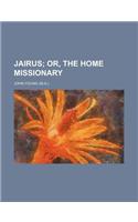 Jairus; Or, the Home Missionary