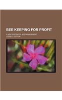 Bee Keeping for Profit; A New System of Bee Management