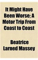 It Might Have Been Worse; A Motor Trip from Coast to Coast