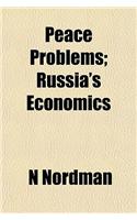 Peace Problems; Russia's Economics