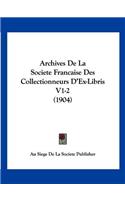Archives de La Societe Francaise Des Collectionneurs D'Ex-Libris V1-2 (1904)