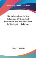Indebtedness Of The Johannine Writings And Portions Of The New Testament To The Mystery Religions