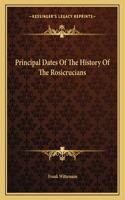 Principal Dates of the History of the Rosicrucians