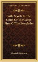 Wild Sports in the South or the Camp-Fires of the Everglades