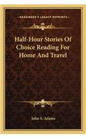 Half-Hour Stories of Choice Reading for Home and Travel