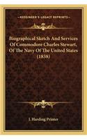 Biographical Sketch and Services of Commodore Charles Stewart, of the Navy of the United States (1838)