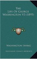 The Life of George Washington V3 (1895)