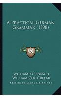 A Practical German Grammar (1898)