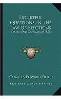 Doubtful Questions in the Law of Elections