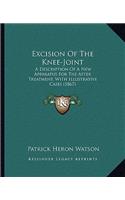 Excision of the Knee-Joint