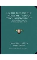 On The Best And The Worst Methods Of Teaching Geography: A Short Lecture To Schoolmasters (1869)(English)