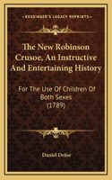 The New Robinson Crusoe, An Instructive And Entertaining History: For The Use Of Children Of Both Sexes (1789)