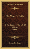 The Valor Of Faith
