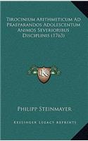 Tirocinium Arithmeticum Ad Praeparandos Adolescentum Animos Severioribus Disciplinis (1763)