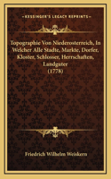 Topographie Von Niederosterreich, In Welcher Alle Stadte, Markte, Dorfer, Kloster, Schlosser, Herrschaften, Landguter (1778)