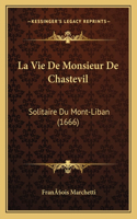 Vie De Monsieur De Chastevil