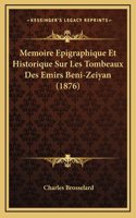 Memoire Epigraphique Et Historique Sur Les Tombeaux Des Emirs Beni-Zeiyan (1876)