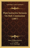 Plain Instructive Sermons On Holy Communion (1887)