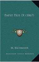 Papst Pius IX (1867)