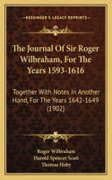 Journal Of Sir Roger Wilbraham, For The Years 1593-1616