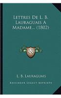 Lettres De L. B. Lauraguais A Madame... (1802)