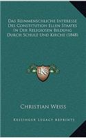 Reinmenschliche Interesse Des Constitution Ellen Staates In Der Religiosen Bildung Durch Schule Und Kirche (1848)