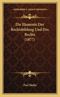 Elemente Der Rechtsbildung Und Des Rechts (1877)