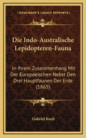 Die Indo-Australische Lepidopteren-Fauna: In Ihrem Zusammenhang Mit Der Europaeischen Nebst Den Drei Hauptfaunen Der Erde (1865)