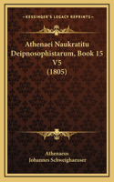 Athenaei Naukratitu Deipnosophistarum, Book 15 V5 (1805)