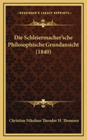 Die Schleiermacher'sche Philosophische Grundansicht (1840)