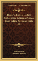 Historia Ex Ms. Codice Bibliothecae Vaticanae Graece Cum Latina Versione Edita (1604)