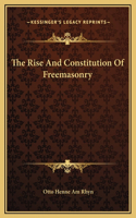 The Rise And Constitution Of Freemasonry