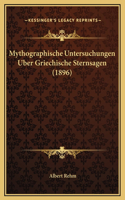 Mythographische Untersuchungen Uber Griechische Sternsagen (1896)