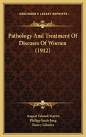 Pathology And Treatment Of Diseases Of Women (1912)
