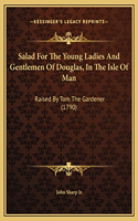 Salad For The Young Ladies And Gentlemen Of Douglas, In The Isle Of Man