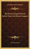 The History of Egypt From the Earliest Time to the Persian Conquest