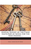Annual Report of the Chief Inspector of Mines for the Year Ending ...