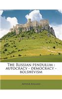 The Russian Pendulum: Autocracy - Democracy - Bolshevism