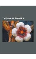 Taiwanese Singers: Taiwanese Mandopop Singers, Taiwanese Female Singers, Taiwanese Male Singers, Taiwanese Pop Singers, Taiwanese Singer-