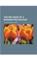 The Religion of a Modern Protestant