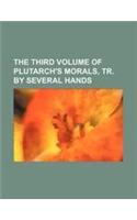 The Third Volume of Plutarch's Morals, Tr. by Several Hands