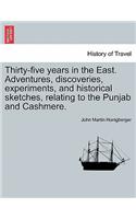 Thirty-five years in the East. Adventures, discoveries, experiments, and historical sketches, relating to the Punjab and Cashmere.