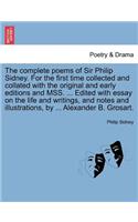The Complete Poems of Sir Philip Sidney. for the First Time Collected and Collated with the Original and Early Editions and Mss. ... Edited with Essay on the Life and Writings, and Notes and Illustrations, by ... Alexander B. Grosart. Vol. I.: (English)
