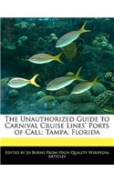 The Unauthorized Guide to Carnival Cruise Lines' Ports of Call: Tampa, Florida(English)