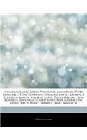 Articles on Classical Music Radio Personnel, Including: Peter Schickele, Tony Robinson, Walford Davies, Laurence Llewelyn-Bowen, Myleene Klass, David Mellor, Huw Edwards (Journalist), Aled Jones, Paul Gam
