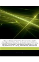 Articles on Organs (Music), Including: Organ (Music), Short Octave, Book Music, Pedal Keyboard, Theatre Organ, Organ Tablature, Organ Shoes, Water Org